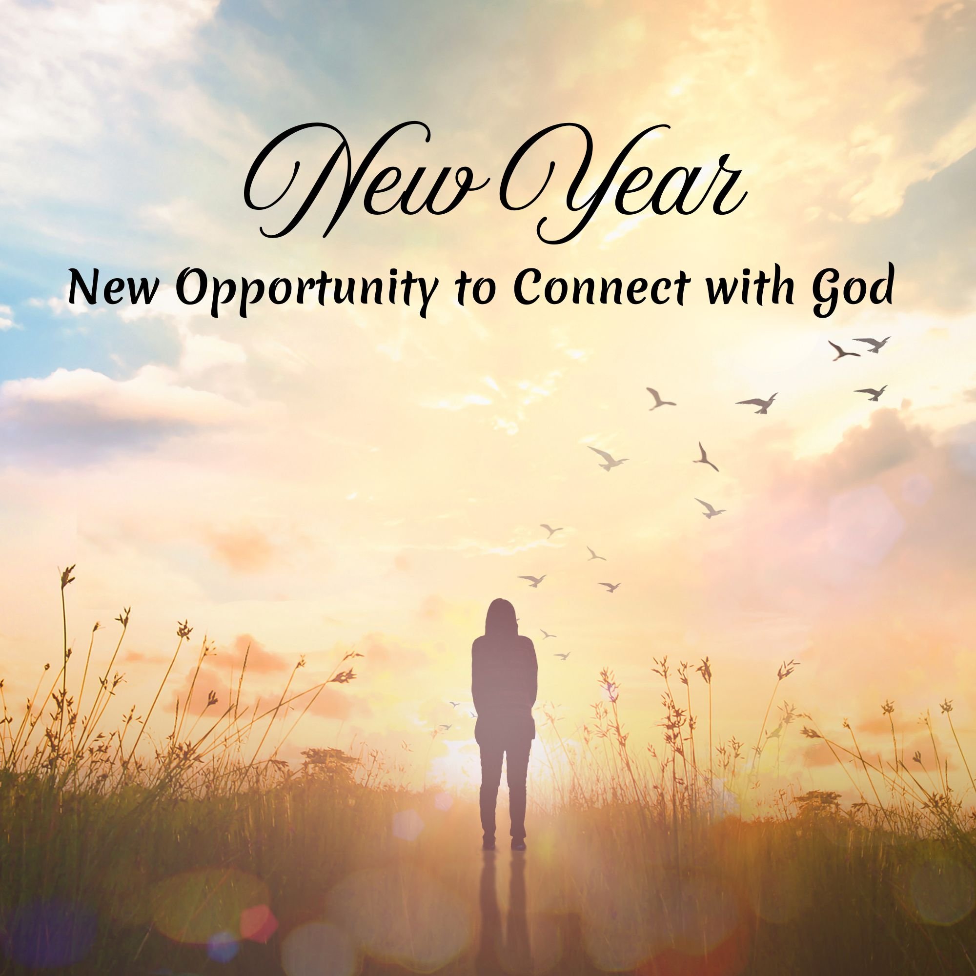 New Year, New Opportunity to Connect with God