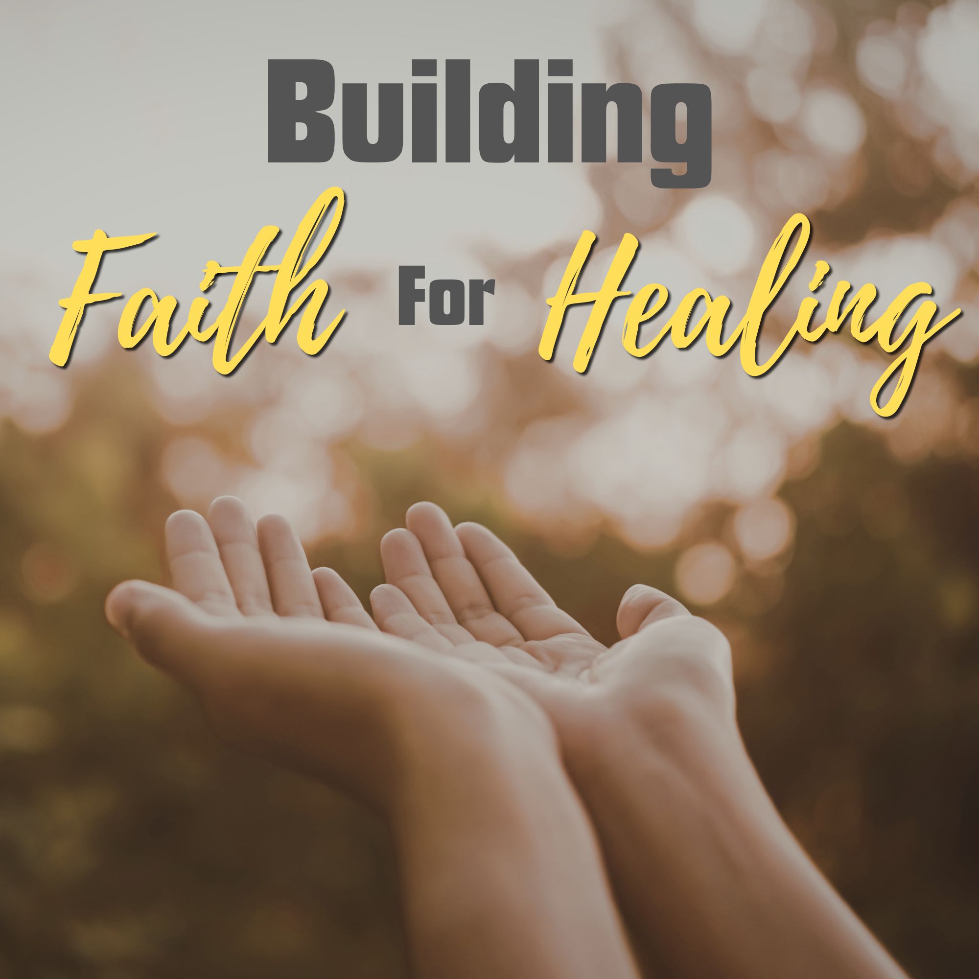 Building Faith for Healing Part 2